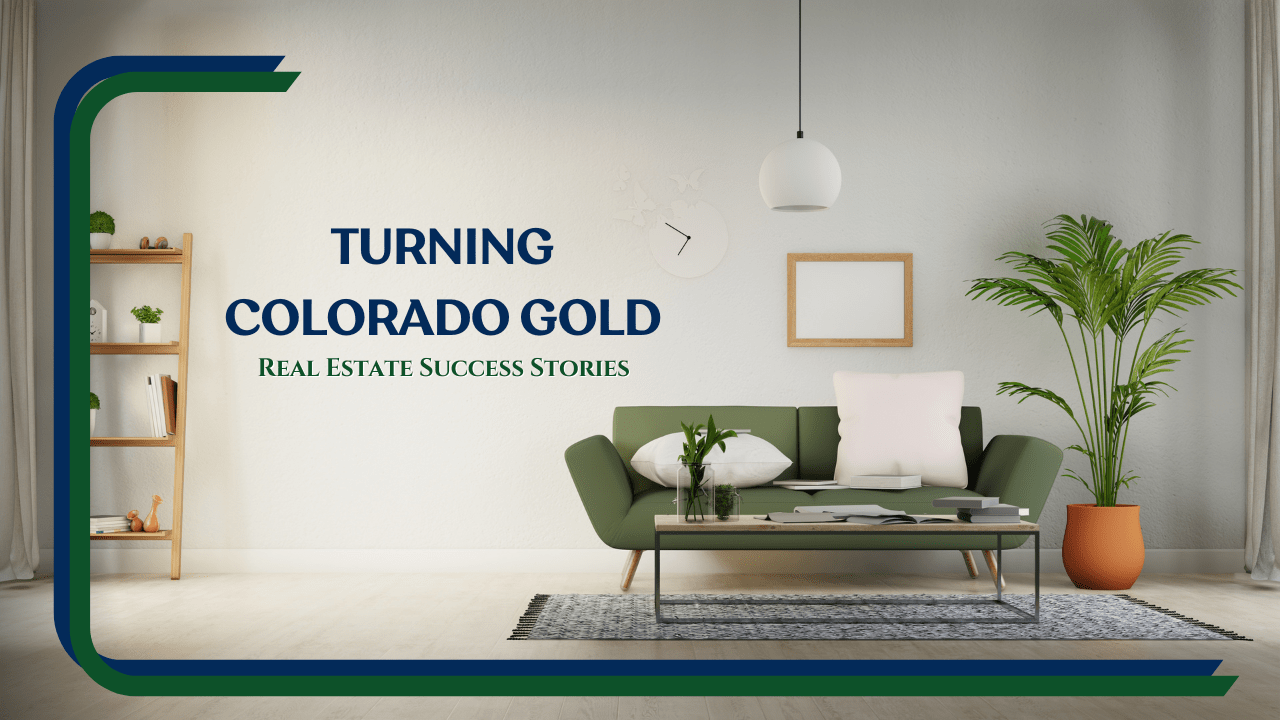 Turning Colorado Gold: Real Estate Success Stories in Golden