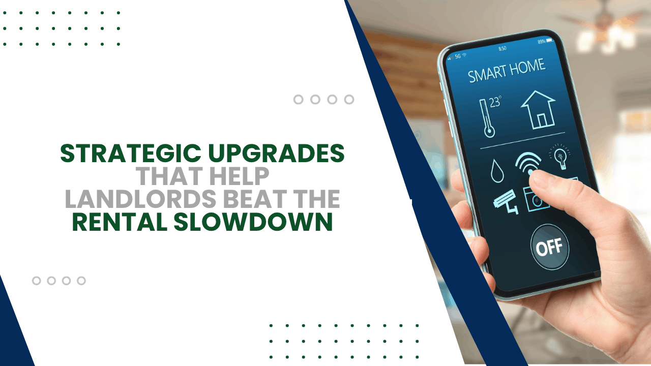 Strategic Upgrades That Help Landlords Beat the Rental Slowdown
